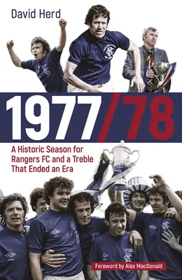 1977/78 - Eine historische Saison für den Rangers FC und ein Triple, das eine Ära beendete - 1977/78 - A Historic Season for Rangers FC and a Treble That Ended an Era