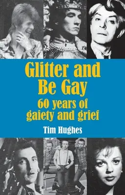 Glitter and Be Gay: 60 Jahre Heiterkeit und Trauer - Glitter and Be Gay: 60 years of gaiety and grief