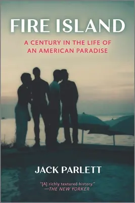 Feuerinsel: Ein Jahrhundert im Leben eines amerikanischen Paradieses - Fire Island: A Century in the Life of an American Paradise