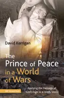 Friedensfürst in einer Welt voller Kriege - Die Botschaft von Gottes Liebe in einer bedürftigen Welt anwenden - Prince of Peace in a World of Wars - Applying the message of God's love to a needy world