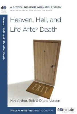 Himmel, Hölle und das Leben nach dem Tod: Ein 6-wöchiges Bibelstudium ohne Hausaufgaben - Heaven, Hell, and Life After Death: A 6-Week, No-Homework Bible Study