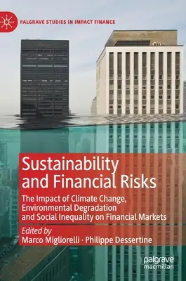 Nachhaltigkeit und finanzielle Risiken: Die Auswirkungen von Klimawandel, Umweltzerstörung und sozialer Ungleichheit auf die Finanzmärkte - Sustainability and Financial Risks: The Impact of Climate Change, Environmental Degradation and Social Inequality on Financial Markets