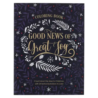 Good News of Great Joy Weihnachtsmalbuch für Frauen und Teenager mit christlichen Bibelstellen - Good News of Great Joy Christmas Coloring Book for Women and Teens with Christian Scripture