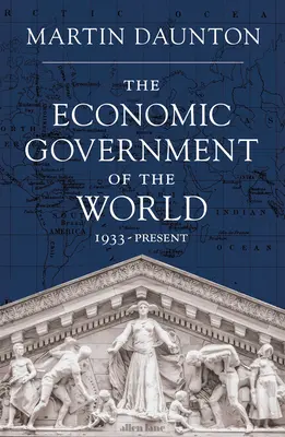 Die Wirtschaftsregierung der Welt - 1933-2023 - Economic Government of the World - 1933-2023