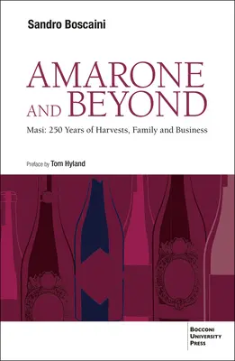 Amarone und darüber hinaus: Masi: 250 Jahre Ernten, Familie und Unternehmen - Amarone and Beyond: Masi: 250 Years of Harvests, Family and Business