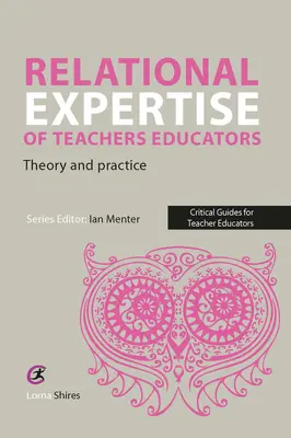 Beziehungsexpertise von Lehrerausbildern: Theorie und Praxis - Relational Expertise of Teacher Educators: Theory and Practice
