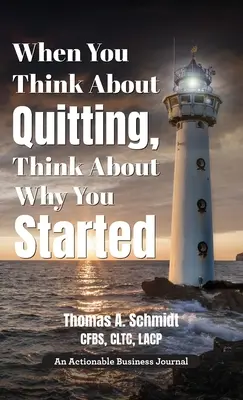 Wenn Sie ans Aufhören denken, denken Sie daran, warum Sie angefangen haben: Dein Warum zu kennen ist Schritt 1, es zu leben ist Schritt 2, und darüber hinaus - When You Think About Quitting, Think About Why You Started: Knowing Your Why Is Step 1, Living It Is Step 2, and Beyond