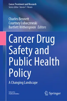 Sicherheit von Krebsmedikamenten und öffentliche Gesundheitspolitik: Eine sich verändernde Landschaft - Cancer Drug Safety and Public Health Policy: A Changing Landscape