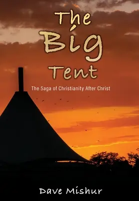 Das große Zelt: Die Sage vom Christentum nach Christus - The Big Tent: The Saga of Christianity After Christ