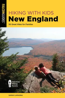 Wandern mit Kindern in Neuengland: 50 tolle Wanderungen für Familien - Hiking with Kids New England: 50 Great Hikes for Families