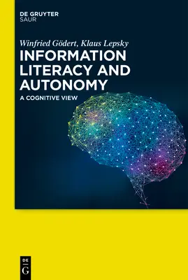 Informationskompetenz und Selbstständigkeit: Eine kognitive Sichtweise - Information Literacy and Autonomy: A Cognitive View