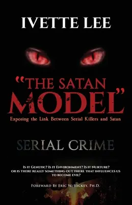 Das Satansmodell: Die Verbindung zwischen Serienkriminalität und Satan aufdecken - The Satan Model: Exposing the Link Between Serial Crime and Satan