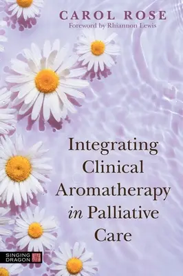 Integration der klinischen Aromatherapie in die Palliativmedizin - Integrating Clinical Aromatherapy in Palliative Care