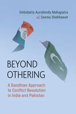 Jenseits des Andersseins: Ein gandhianischer Ansatz zur Konfliktlösung in Indien und Pakistan - Beyond Othering: A Gandhian Approach to Conflict Resolution in India and Pakistan