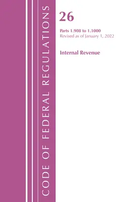 Code of Federal Regulations, Title 26 Internal Revenue 1.908-1.1000, überarbeitet am 1. April 2022 (Office of the Federal Register (U S )) - Code of Federal Regulations, Title 26 Internal Revenue 1.908-1.1000, Revised as of April 1, 2022 (Office of the Federal Register (U S ))
