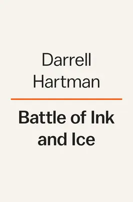 Schlacht von Tinte und Eis: Eine sensationelle Geschichte über Nachrichtenbarone, Nordpol-Entdecker und die Entstehung der modernen Medien - Battle of Ink and Ice: A Sensational Story of News Barons, North Pole Explorers, and the Making of Modern Media