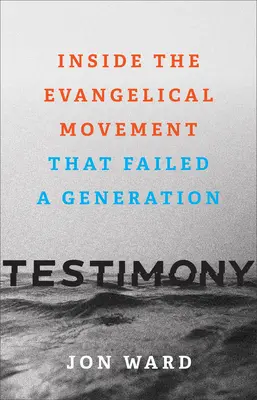 Zeugnis: Das Innere der evangelikalen Bewegung, die eine Generation im Stich gelassen hat - Testimony: Inside the Evangelical Movement That Failed a Generation