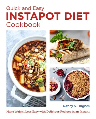 Das schnelle und einfache Instant-Pot-Diät-Kochbuch: Abnehmen leicht gemacht mit leckeren Rezepten im Instant-Topf - The Quick and Easy Instant Pot Diet Cookbook: Make Weight Loss Easy with Delicious Recipes in an Instant