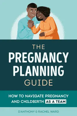 Der Leitfaden für Paare in der Schwangerschaft: Wie man Schwangerschaft und Geburt als Team meistert - The Couples' Pregnancy Guide: How to Navigate Pregnancy and Childbirth as a Team