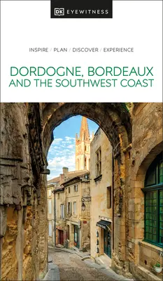 DK Eyewitness Dordogne, Bordeaux und die Südwestküste - DK Eyewitness Dordogne, Bordeaux and the Southwest Coast