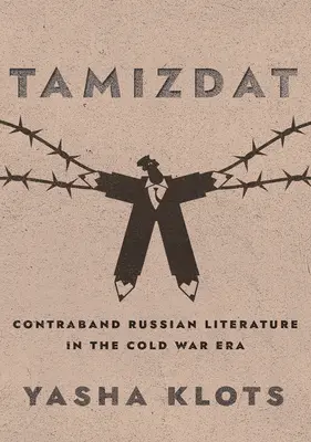 Tamizdat: Geschmuggelte russische Literatur in der Ära des Kalten Krieges - Tamizdat: Contraband Russian Literature in the Cold War Era