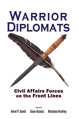 Kriegerische Diplomaten: Streitkräfte für zivile Angelegenheiten an der Frontlinie - Warrior Diplomats: Civil Affairs Forces on the Front Lines