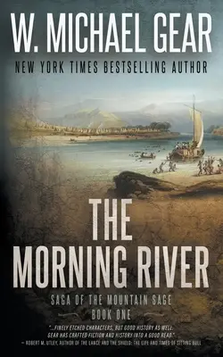 Der Morgenfluss: Saga of the Mountain Sage, Buch eins: Eine klassische historische Westernserie - The Morning River: Saga of the Mountain Sage, Book One: A Classic Historical Western Series