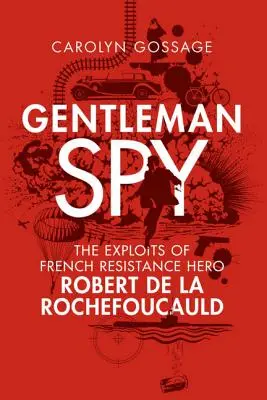 Gentleman-Spion: Die Taten des französischen Widerstandshelden Robert de la Rochefoucauld - Gentleman Spy: The Exploits of French Resistance Hero Robert de la Rochefoucauld