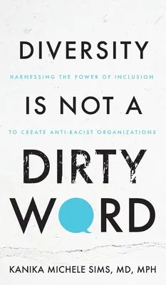 Vielfalt ist kein Schimpfwort: Die Kraft der Inklusion für die Schaffung antirassistischer Organisationen nutzen - Diversity is Not a Dirty Word: Harnessing the Power of Inclusion to Create Anti-Racist Organizations