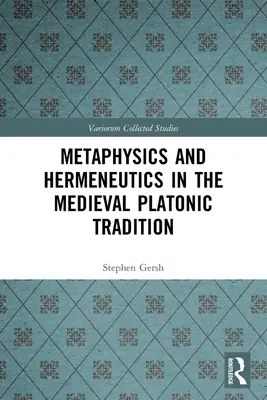Metaphysik und Hermeneutik in der platonischen Tradition des Mittelalters - Metaphysics and Hermeneutics in the Medieval Platonic Tradition