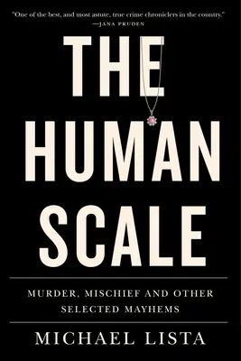 Die menschliche Waage: Mord, Unfug und andere ausgewählte Mayhems - The Human Scale: Murder, Mischief and Other Selected Mayhems