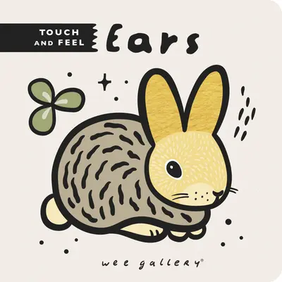 Wee Gallery zum Anfassen und Fühlen: Ohren - Wee Gallery Touch and Feel: Ears