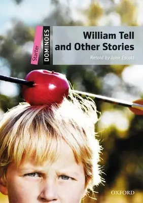 Wilhelm Tell und andere Geschichten: Anfängerlevel: 250-Wort-Wortschatz Wilhelm Tell und andere Geschichten - William Tell and Other Stories: Starter Level: 250-Word Vocabulary William Tell and Other Stories