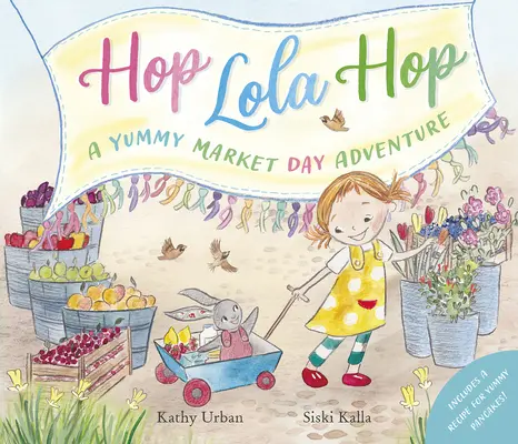 Hop Lola Hop - Ein leckeres Markttag-Abenteuer: Hop Lola Hop - Hop Lola Hop - A Yummy Market Day Adventure: Hop Lola Hop