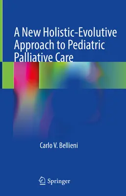 Ein neuer ganzheitlich-evolutiver Ansatz in der pädiatrischen Palliativmedizin - A New Holistic-Evolutive Approach to Pediatric Palliative Care