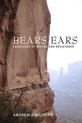 Bears Ears: Landschaft der Zuflucht und des Widerstands - Bears Ears: Landscape of Refuge and Resistance