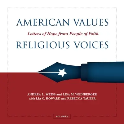 Amerikanische Werte, Religiöse Stimmen, Band 2: Briefe der Hoffnung von Menschen des Glaubens Band 2 - American Values, Religious Voices, Volume 2: Letters of Hope from People of Faith Volume 2