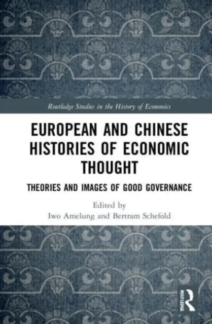 Europäische und chinesische Geschichte des wirtschaftlichen Denkens: Theorien und Bilder des guten Regierens - European and Chinese Histories of Economic Thought: Theories and Images of Good Governance