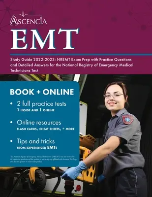 EMT-Studienführer 2022-2023: NREMT Prüfungsvorbereitung mit Übungsfragen und detaillierten Antworten für das National Registry of Emergency Medical Technician - EMT Study Guide 2022-2023: NREMT Exam Prep with Practice Questions and Detailed Answers for the National Registry of Emergency Medical Technician