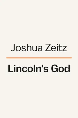 Lincolns Gott: Wie der Glaube einen Präsidenten und eine Nation veränderte - Lincoln's God: How Faith Transformed a President and a Nation