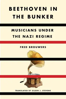Beethoven im Bunker: Musiker unter dem Naziregime - Beethoven in the Bunker: Musicians Under the Nazi Regime