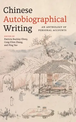 Chinesisches autobiographisches Schreiben: Eine Anthologie persönlicher Berichte - Chinese Autobiographical Writing: An Anthology of Personal Accounts