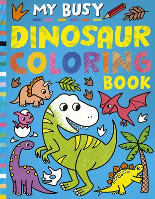 Mein fleißiges Dinosaurier-Malbuch - My Busy Dinosaur Coloring Book