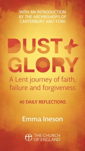 Dust and Glory Adult single copy - 40 tägliche Betrachtungen für die Fastenzeit über Glauben, Scheitern und Vergebung - Dust and Glory Adult single copy - 40 daily reflections for Lent on faith, failure and forgiveness