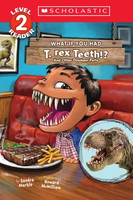 Was wäre, wenn du T. Rex-Zähne hättest? Und andere Dinosaurierteile (Scholastic Reader, Stufe 2) - What If You Had T. Rex Teeth?: And Other Dinosaur Parts (Scholastic Reader, Level 2)