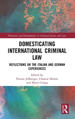 Die Domestizierung des internationalen Strafrechts: Überlegungen zu den italienischen und deutschen Erfahrungen - Domesticating International Criminal Law: Reflections on the Italian and German Experiences