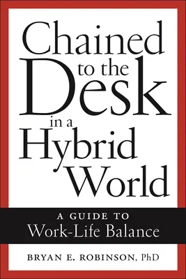 Angekettet an den Schreibtisch in einer hybriden Welt: Ein Leitfaden für die Work-Life-Balance - Chained to the Desk in a Hybrid World: A Guide to Work-Life Balance