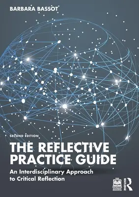 Leitfaden für die reflexive Praxis: Ein interdisziplinärer Ansatz zur kritischen Reflexion - The Reflective Practice Guide: An Interdisciplinary Approach to Critical Reflection