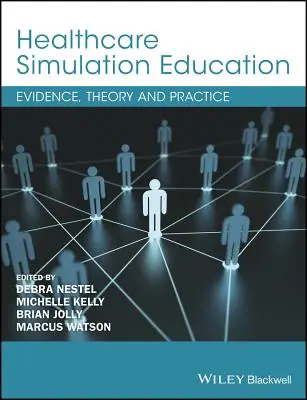 Simulationsausbildung im Gesundheitswesen: Evidenz, Theorie und Praxis - Healthcare Simulation Education: Evidence, Theory and Practice