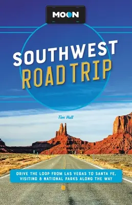 Moon Southwest Road Trip: Fahren Sie die Strecke von Las Vegas nach Santa Fe und besuchen Sie dabei 8 Nationalparks - Moon Southwest Road Trip: Drive the Loop from Las Vegas to Santa Fe, Visiting 8 National Parks Along the Way